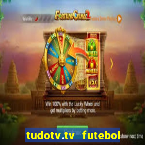 tudotv.tv futebol ao vivo